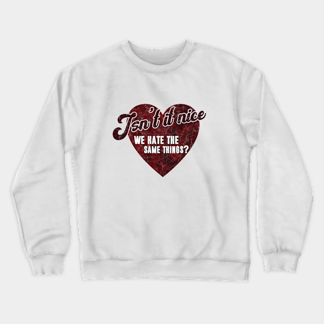 Best Friends - The Same Things Crewneck Sweatshirt by karutees